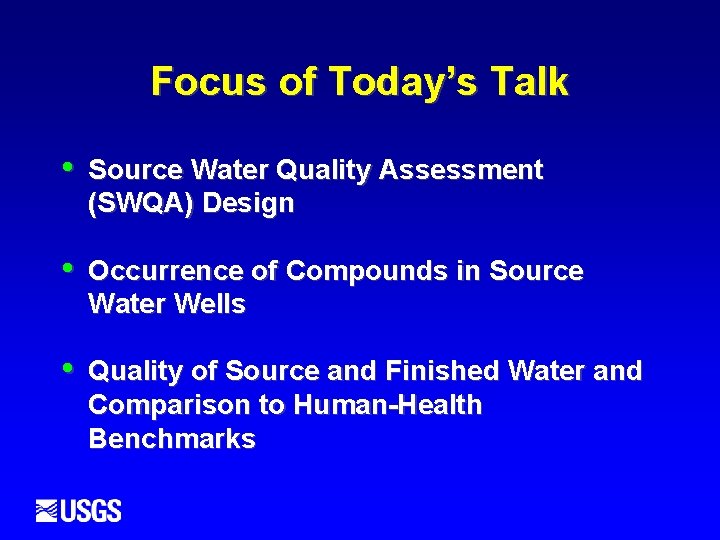 Focus of Today’s Talk • Source Water Quality Assessment (SWQA) Design • Occurrence of