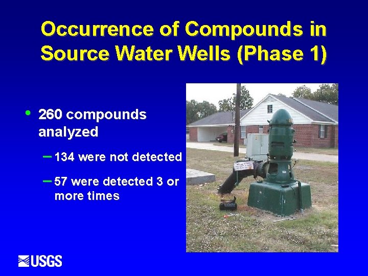 Occurrence of Compounds in Source Water Wells (Phase 1) • 260 compounds analyzed –