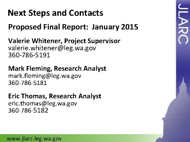 Next Steps and Contacts Proposed Final Report: January 2015 Valerie Whitener, Project Supervisor valerie.