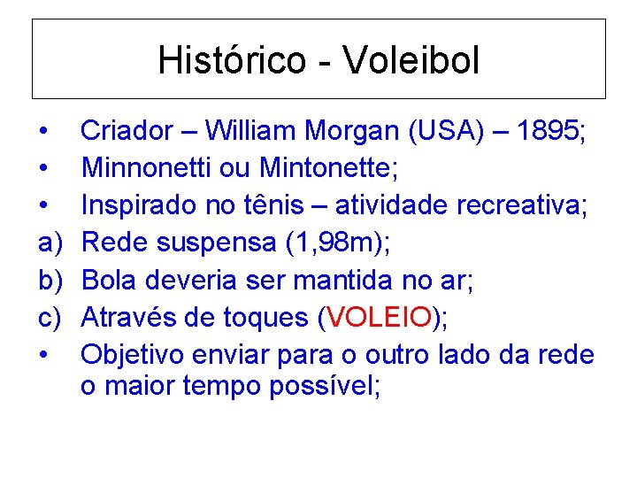 Histórico - Voleibol • • • a) b) c) • Criador – William Morgan