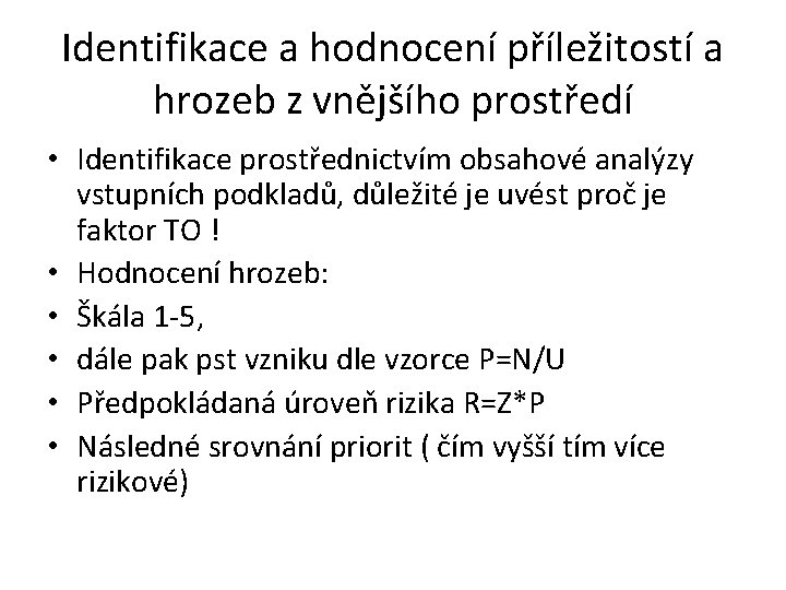 Identifikace a hodnocení příležitostí a hrozeb z vnějšího prostředí • Identifikace prostřednictvím obsahové analýzy