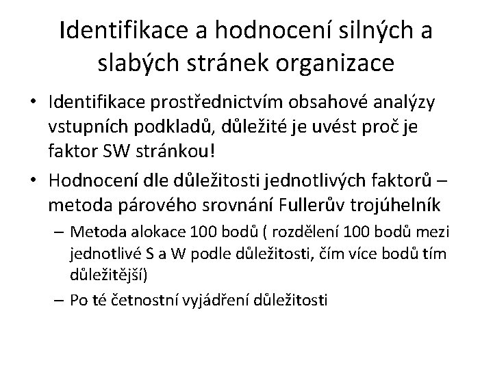 Identifikace a hodnocení silných a slabých stránek organizace • Identifikace prostřednictvím obsahové analýzy vstupních