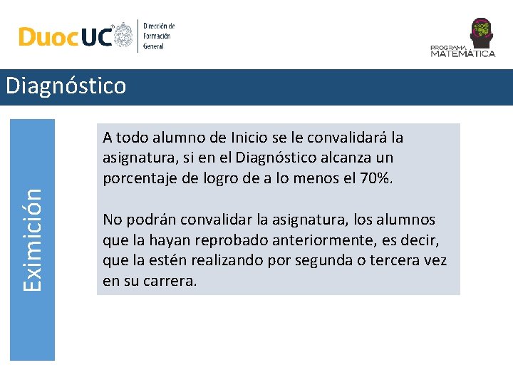 Eximición Diagnóstico A todo alumno de Inicio se le convalidará la asignatura, si en