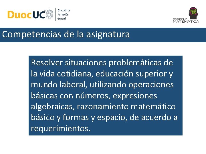 Competencias de la asignatura Resolver situaciones problemáticas de la vida cotidiana, educación superior y