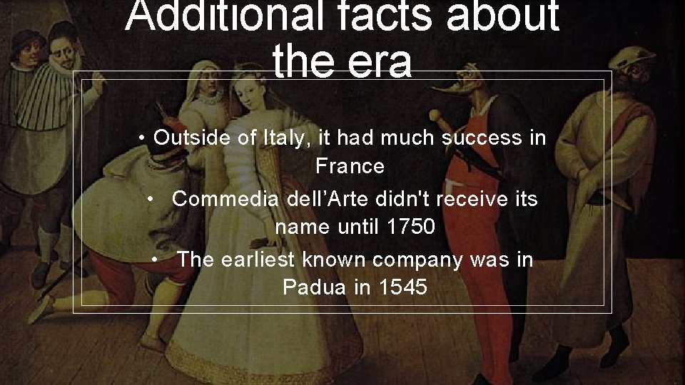Additional facts about the era • Outside of Italy, it had much success in