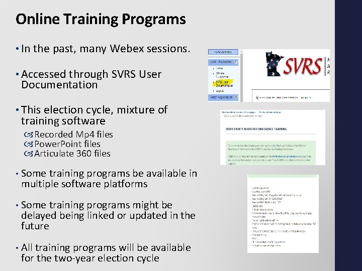 Online Training Programs • In the past, many Webex sessions. • Accessed through SVRS