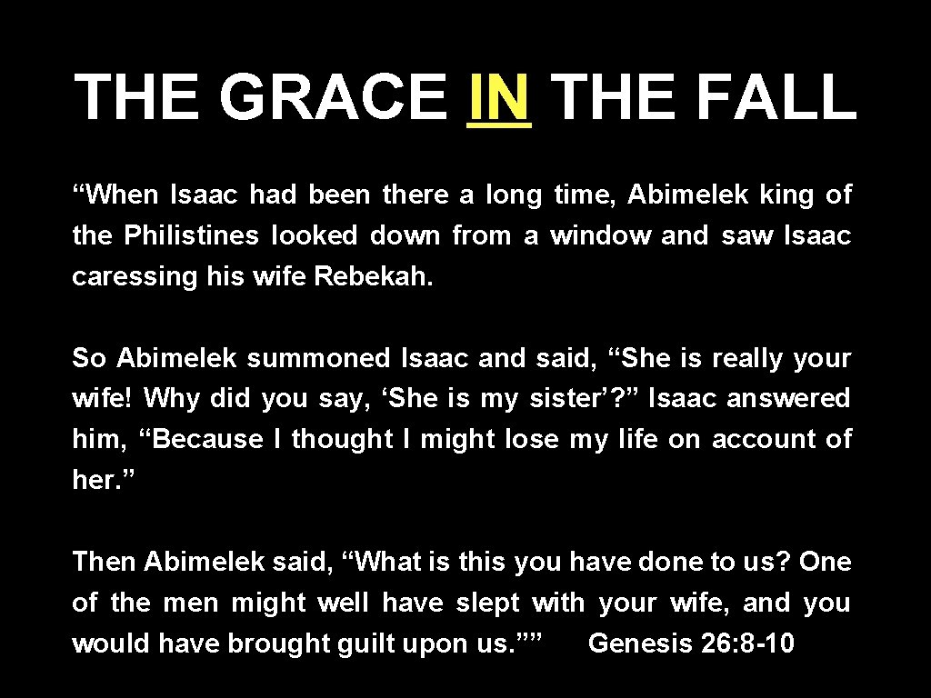 THE GRACE IN THE FALL “When Isaac had been there a long time, Abimelek