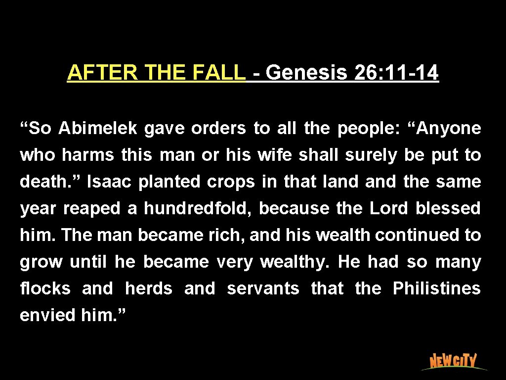 AFTER THE FALL - Genesis 26: 11 -14 “So Abimelek gave orders to all