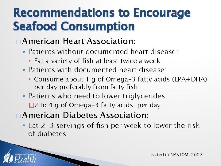 Recommendations to Encourage Seafood Consumption � American Heart Association: • Patients without documented heart