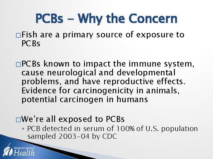 PCBs - Why the Concern � Fish are a primary source of exposure to