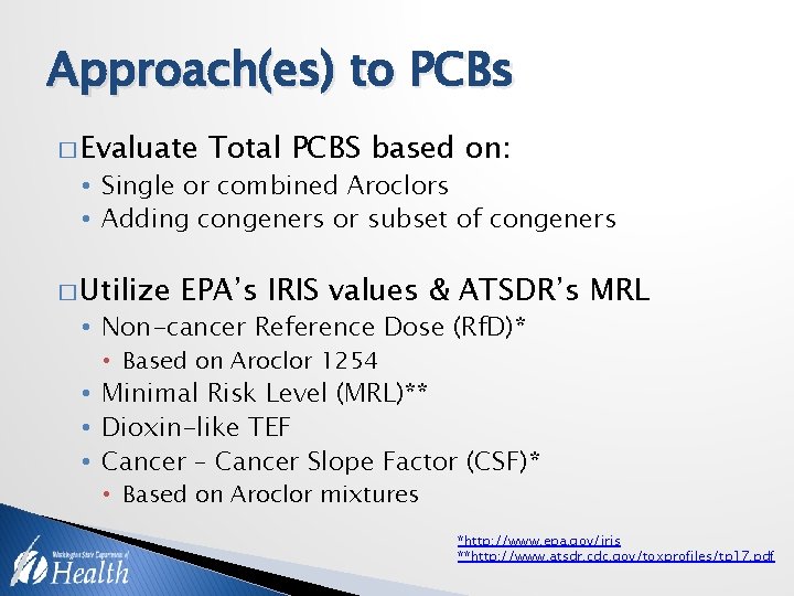 Approach(es) to PCBs � Evaluate Total PCBS based on: • Single or combined Aroclors