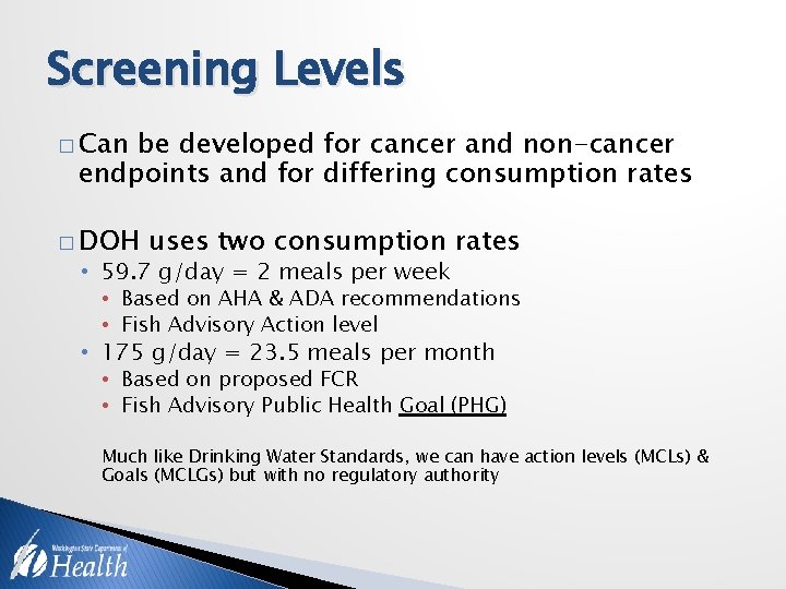 Screening Levels � Can be developed for cancer and non-cancer endpoints and for differing