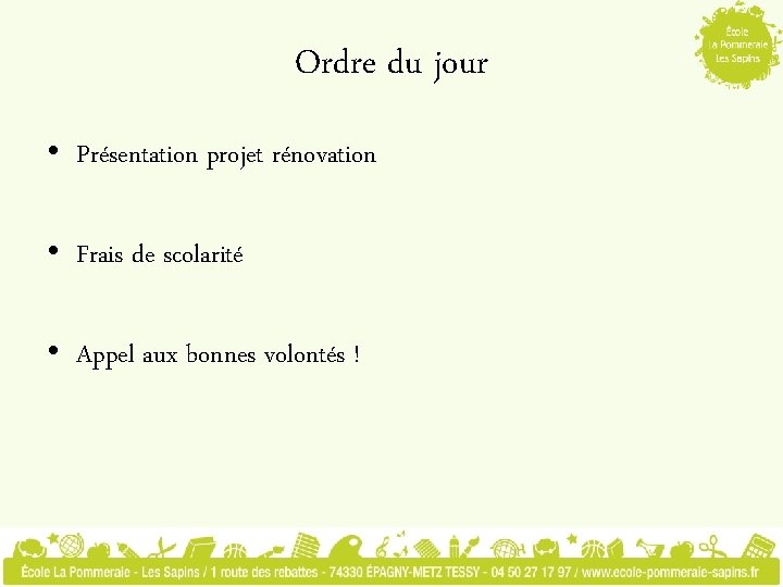 Ordre du jour • Présentation projet rénovation • Frais de scolarité • Appel aux