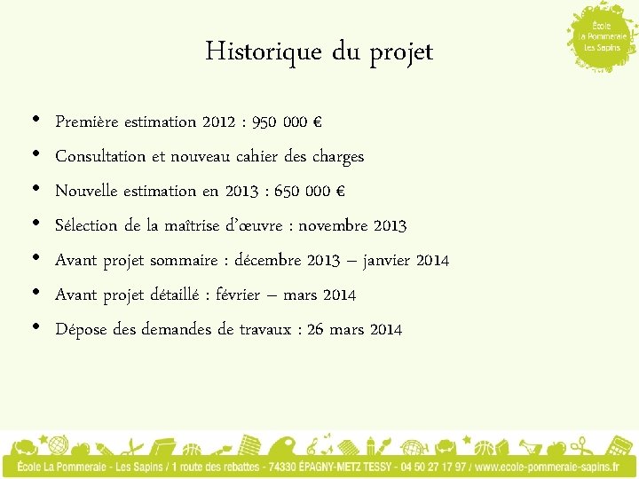 Historique du projet • • Première estimation 2012 : 950 000 € Consultation et