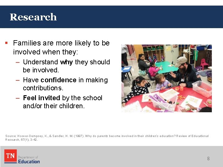Research § Families are more likely to be involved when they: – Understand why