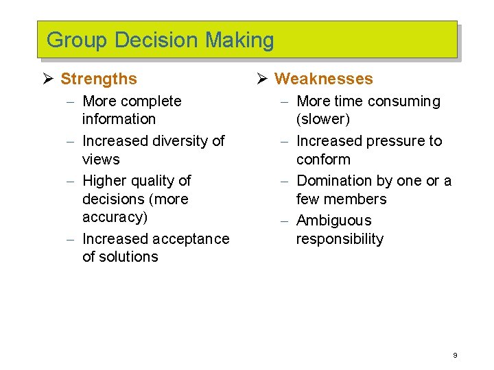 Group Decision Making Ø Strengths – More complete information – Increased diversity of views