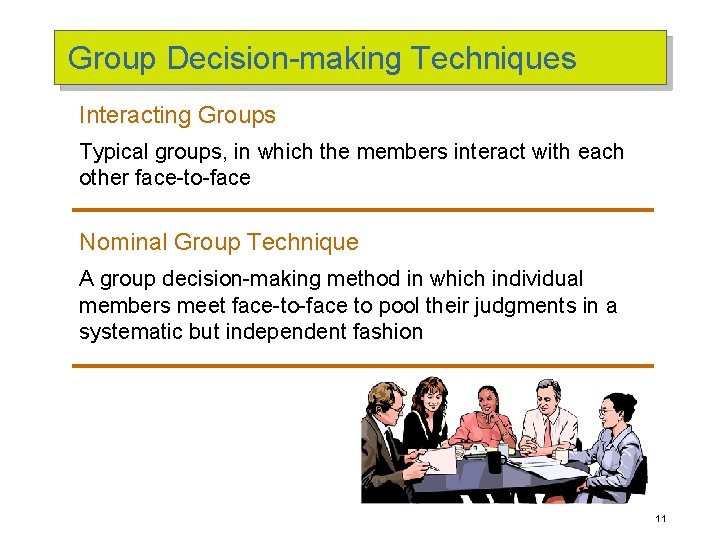 Group Decision-making Techniques Interacting Groups Typical groups, in which the members interact with each