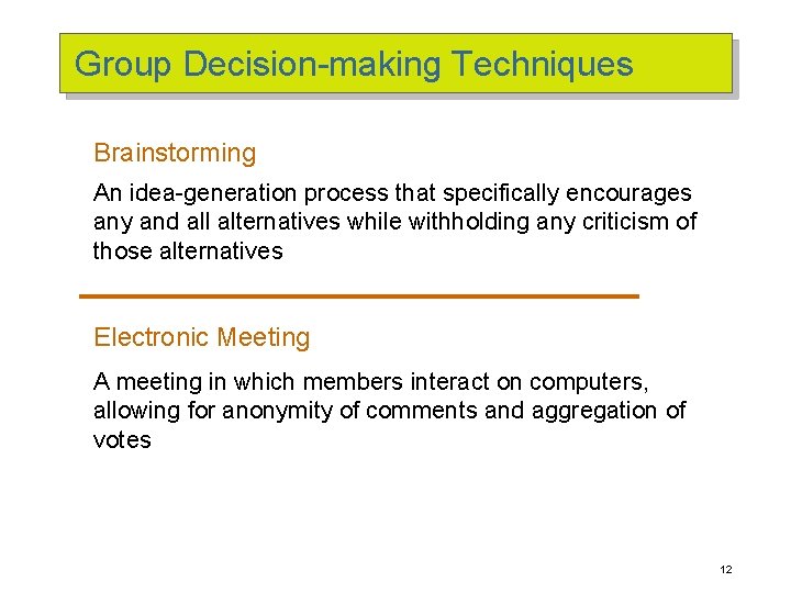 Group Decision-making Techniques Brainstorming An idea-generation process that specifically encourages any and all alternatives