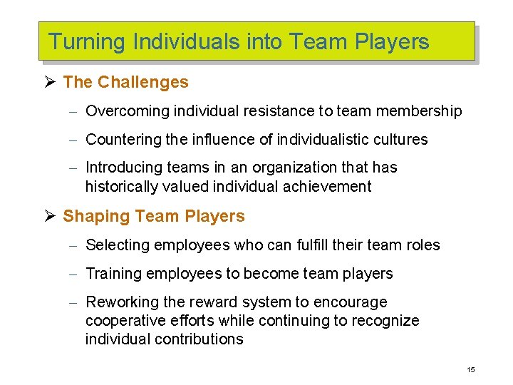 Turning Individuals into Team Players Ø The Challenges – Overcoming individual resistance to team