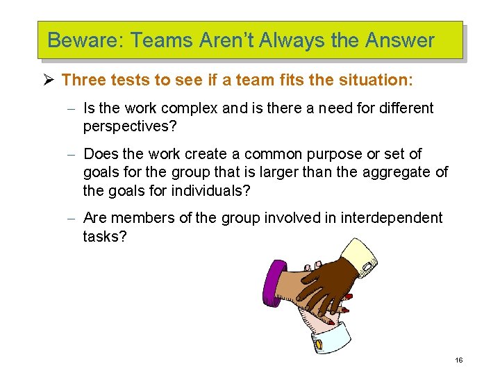Beware: Teams Aren’t Always the Answer Ø Three tests to see if a team