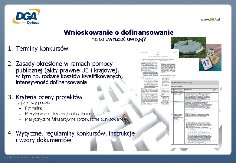 www. DGA. pl Wnioskowanie o dofinansowanie na co zwracać uwagę? 1. Terminy konkursów 2.