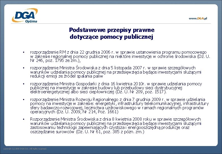 www. DGA. pl Podstawowe przepisy prawne dotyczące pomocy publicznej • rozporządzenie RM z dnia