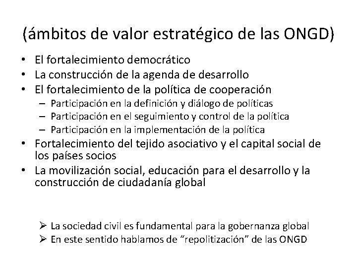 (ámbitos de valor estratégico de las ONGD) • El fortalecimiento democrático • La construcción