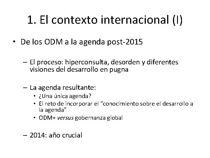 1. El contexto internacional (I) • De los ODM a la agenda post-2015 –