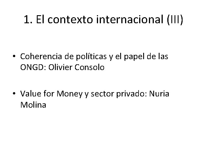 1. El contexto internacional (III) • Coherencia de políticas y el papel de las
