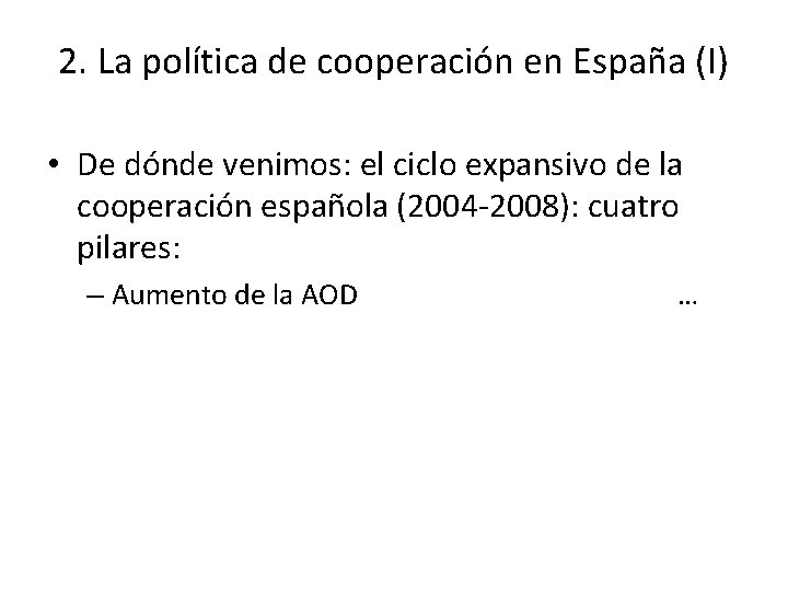 2. La política de cooperación en España (I) • De dónde venimos: el ciclo