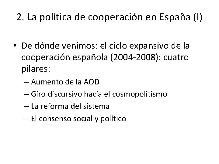 2. La política de cooperación en España (I) • De dónde venimos: el ciclo