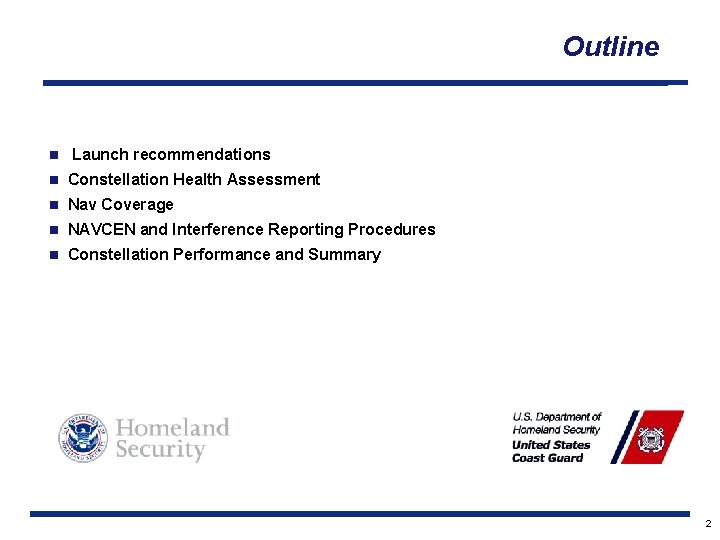 Outline n Launch recommendations n Constellation Health Assessment n Nav Coverage n NAVCEN and