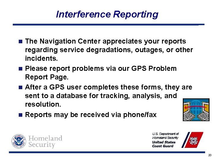 Interference Reporting The Navigation Center appreciates your reports regarding service degradations, outages, or other