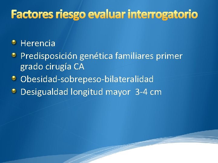 Factores riesgo evaluar interrogatorio Herencia Predisposición genética familiares primer grado cirugía CA Obesidad-sobrepeso-bilateralidad Desigualdad