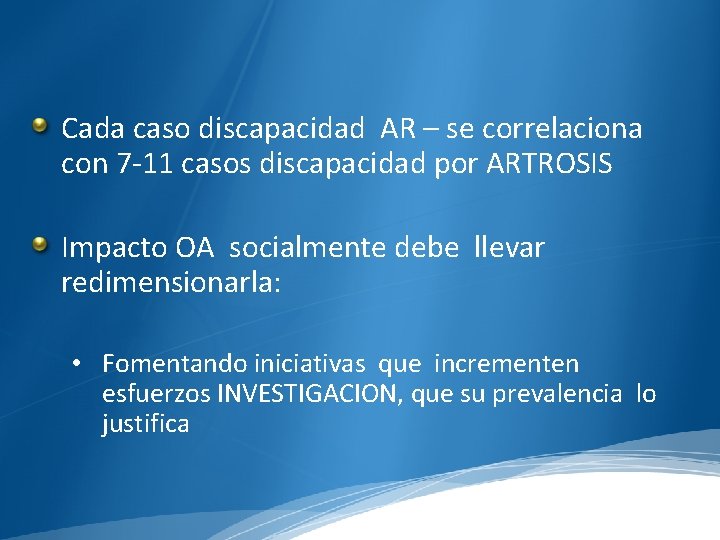 Cada caso discapacidad AR – se correlaciona con 7 -11 casos discapacidad por ARTROSIS