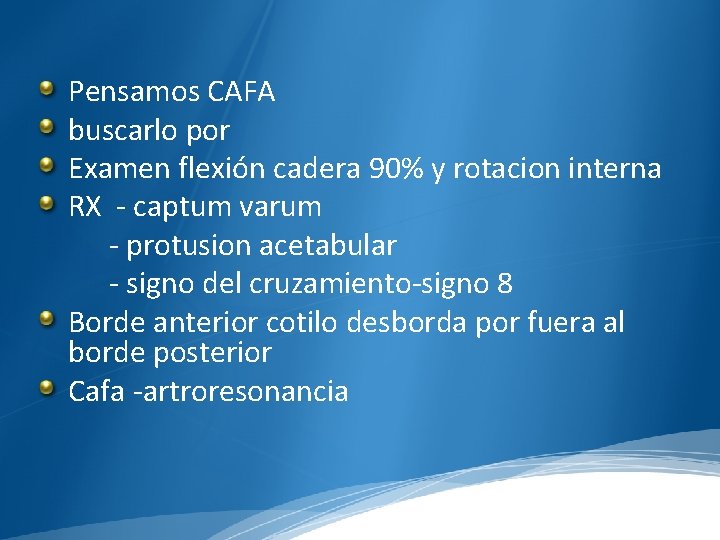 Pensamos CAFA buscarlo por Examen flexión cadera 90% y rotacion interna RX - captum