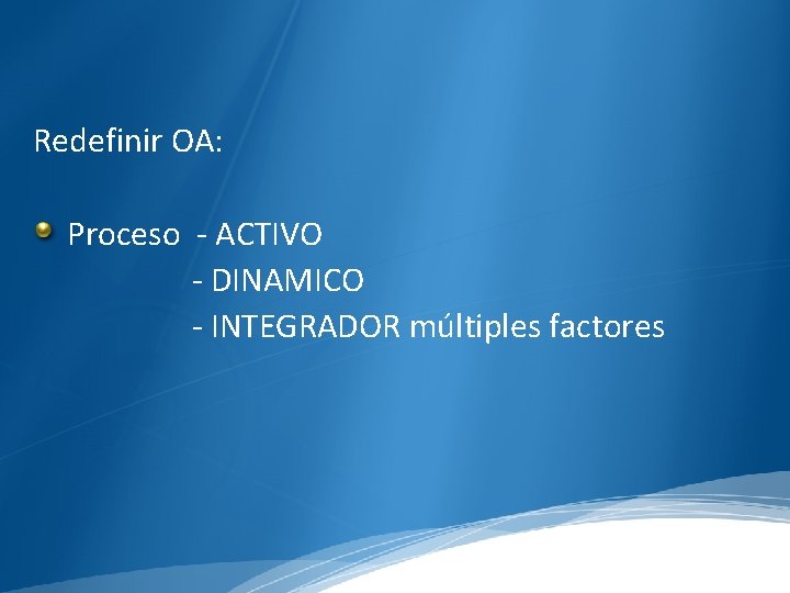 Redefinir OA: Proceso - ACTIVO - DINAMICO - INTEGRADOR múltiples factores 