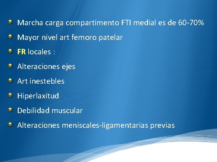 Marcha carga compartimento FTI medial es de 60 -70% Mayor nivel art femoro patelar
