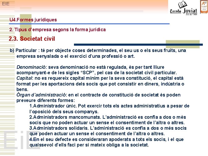 EIE U 4. Formes jurídiques 2. Tipus d’empresa segons la forma jurídica 2. 3.
