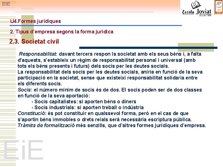 EIE U 4. Formes jurídiques 2. Tipus d’empresa segons la forma jurídica 2. 3.