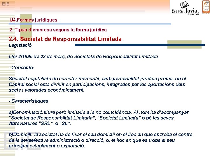 EIE U 4. Formes jurídiques 2. Tipus d’empresa segons la forma jurídica 2. 4.