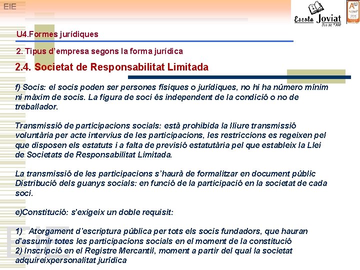 EIE U 4. Formes jurídiques 2. Tipus d’empresa segons la forma jurídica 2. 4.