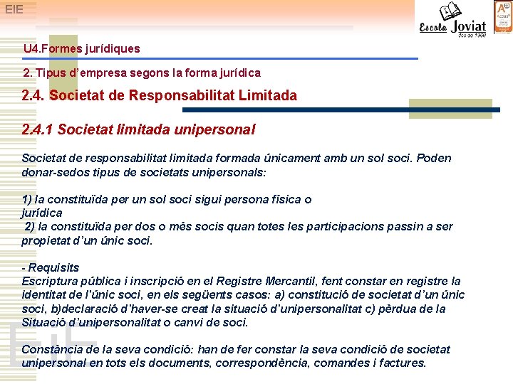 EIE U 4. Formes jurídiques 2. Tipus d’empresa segons la forma jurídica 2. 4.