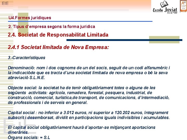 EIE U 4. Formes jurídiques 2. Tipus d’empresa segons la forma jurídica 2. 4.