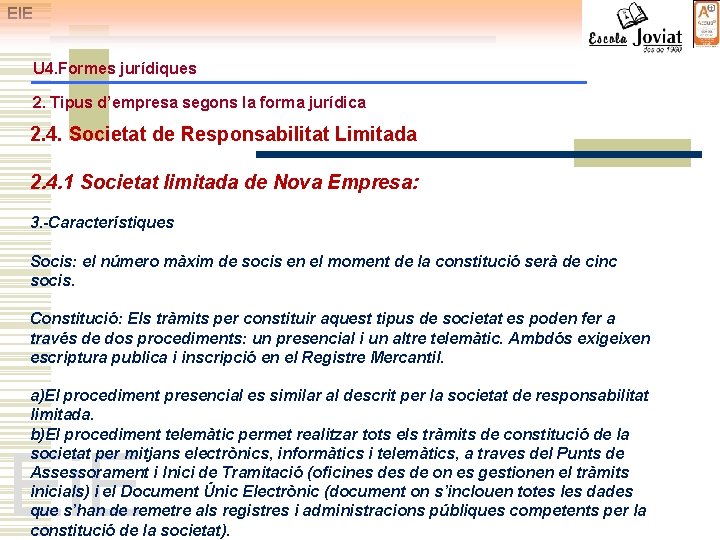 EIE U 4. Formes jurídiques 2. Tipus d’empresa segons la forma jurídica 2. 4.