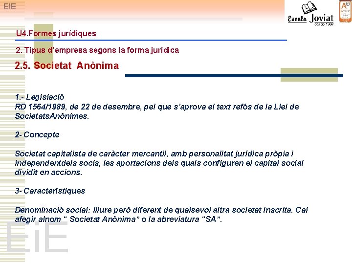 EIE U 4. Formes jurídiques 2. Tipus d’empresa segons la forma jurídica 2. 5.