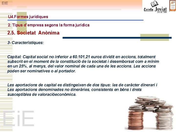 EIE U 4. Formes jurídiques 2. Tipus d’empresa segons la forma jurídica 2. 5.
