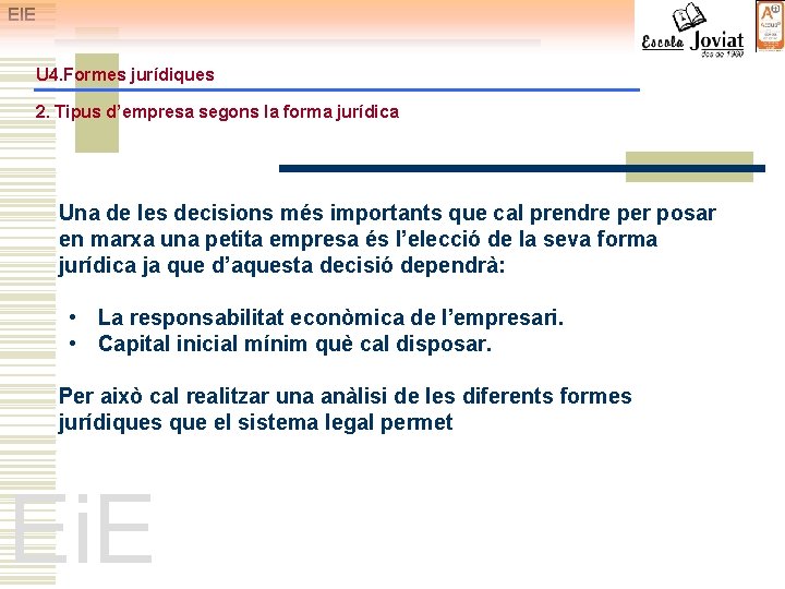 EIE U 4. Formes jurídiques 2. Tipus d’empresa segons la forma jurídica Una de