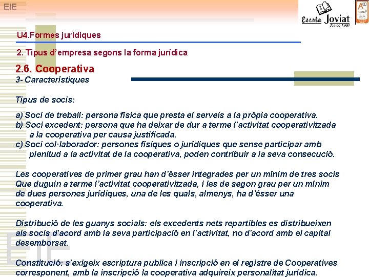 EIE U 4. Formes jurídiques 2. Tipus d’empresa segons la forma jurídica 2. 6.