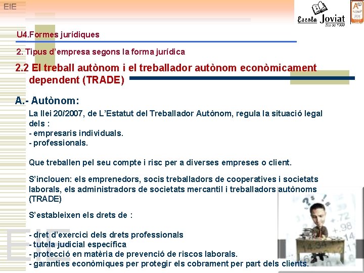 EIE U 4. Formes jurídiques 2. Tipus d’empresa segons la forma jurídica 2. 2